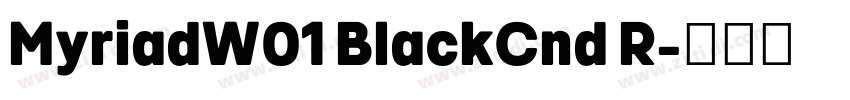 MyriadW01 BlackCnd R字体转换 MyriadW01 BlackCnd R字体转换